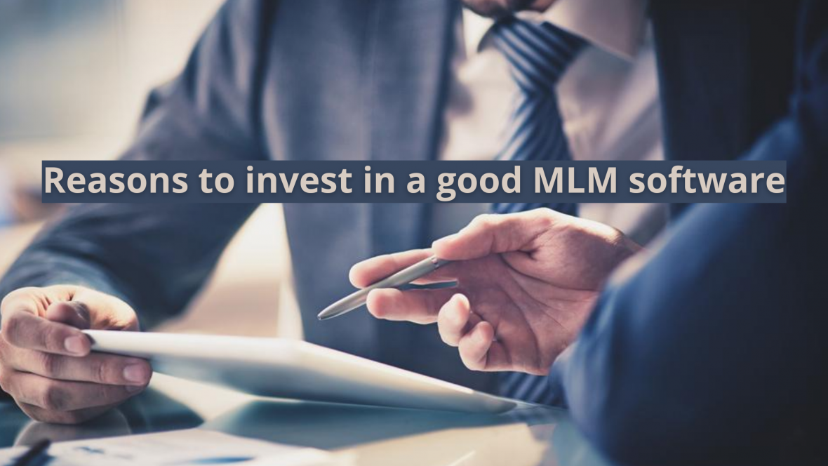 Reasons to invest in a good MLM software