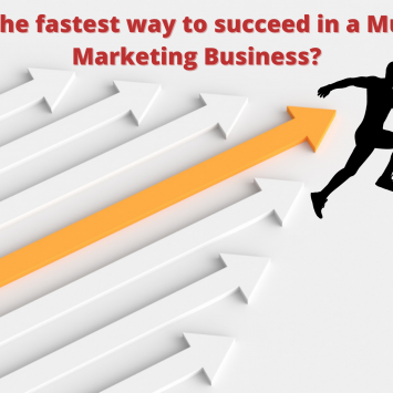 What is the fastest way to succeed in a Multi-Level Marketing Business?