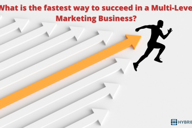 What is the fastest way to succeed in a Multi-Level Marketing Business? | Hybrid MLM Software