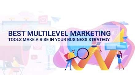 Best Multi-level marketing tools make a rise in your business strategy