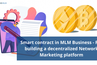 Smart contract in MLM Business - For building a decentralized Network Marketing platform- Hybrid MLM blog