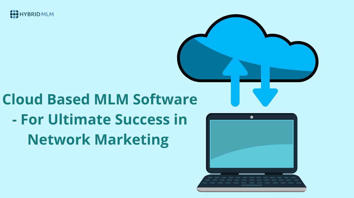 Cloud-Based MLM Software – For Ultimate Success in Network Marketing