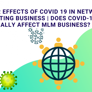 The after-effects of COVID-19 in Network Marketing business | Does COVID-19 actually affects MLM business?