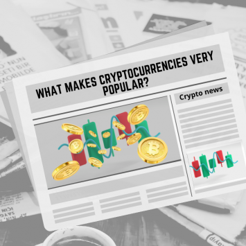 What makes Cryptocurrencies very popular?