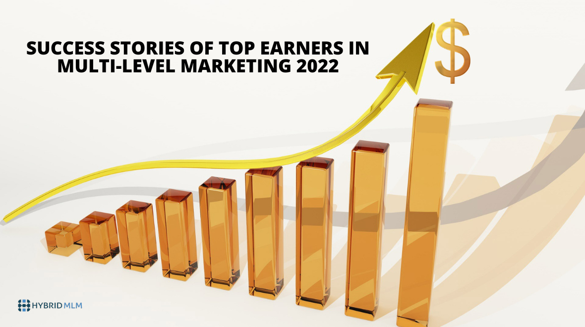 Success stories of top earners in Multi-level marketing 2022