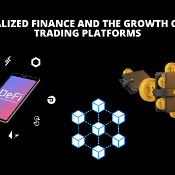 DeCentralized Finance and the growth of Crypto Trading Platforms