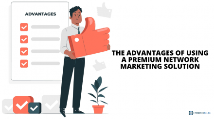 The advantages of using a premium network marketing solution