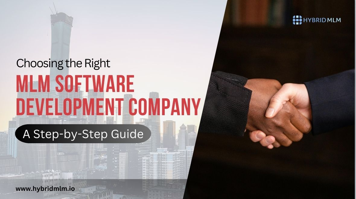 Choosing the Right MLM Software Development Company: A Step-by-Step Guide