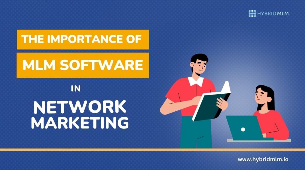 the importance of MLM Software in Network Marketing