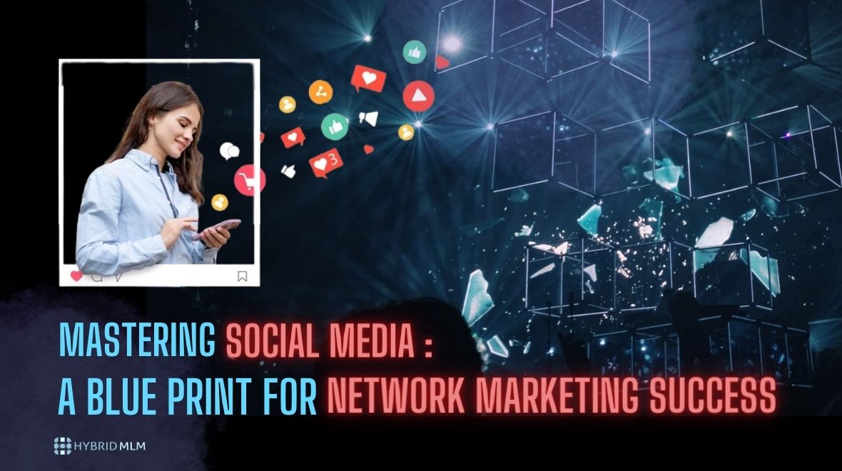 Mastering Social Media: A Blueprint for Network Marketing Success